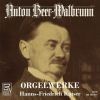 Anton Beer-Walbrunn. Orgelværker